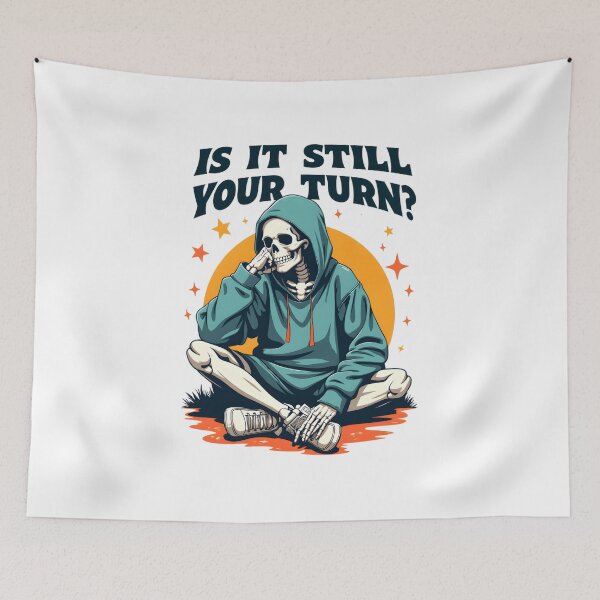 Item preview, Is It Still Your Turn Funny Skeleton designed and sold by LunaMagicStudio.