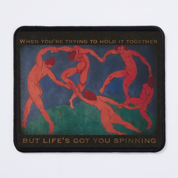 Item preview, WHEN LIFE GOT YOU SPINNING (La Danse by Henri Matisse art meme collection) designed and sold by StNinaOfficial.