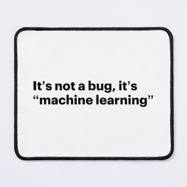 Item preview, It's not a bug, it's "machine learning" (Black text) designed and sold by STUDIO-72.