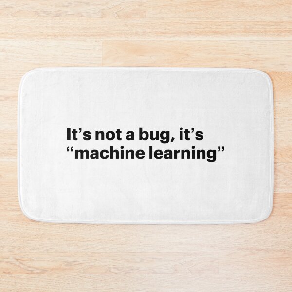 Item preview, It's not a bug, it's "machine learning" (Black text) designed and sold by STUDIO-72.