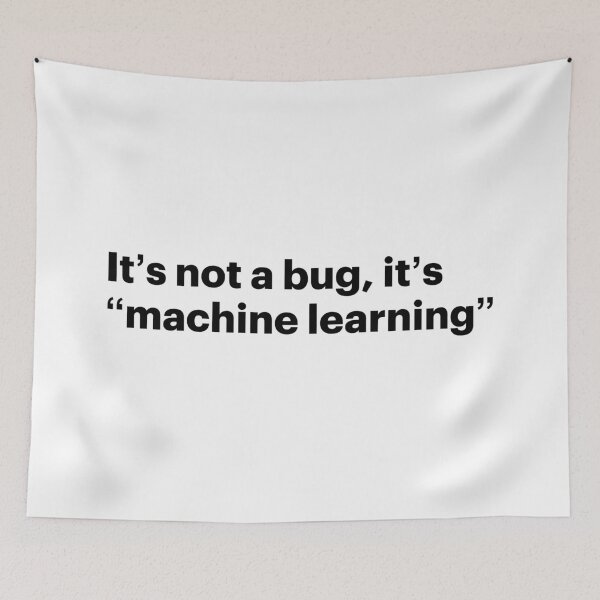 Item preview, It's not a bug, it's "machine learning" (Black text) designed and sold by STUDIO-72.
