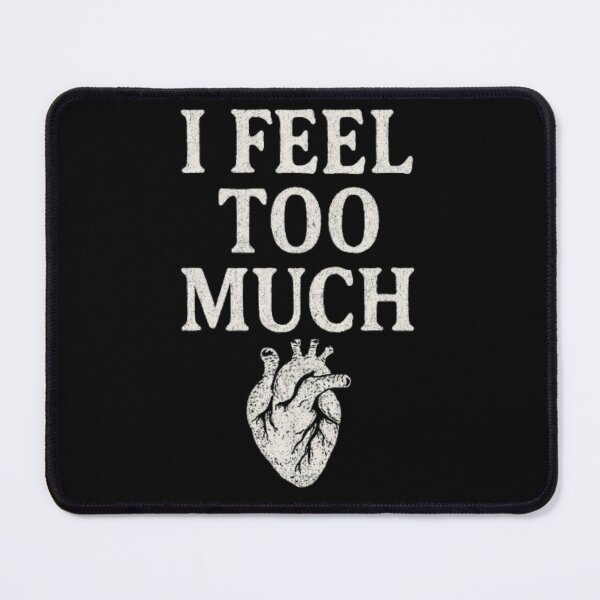 Item preview, I Feel Too Much Emotional Heart Illustration With Raw Typography designed and sold by ViursArtsStore.