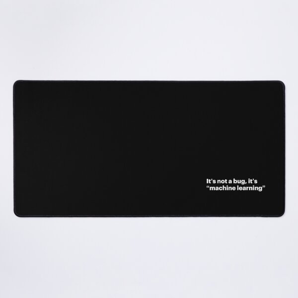 Item preview, It's not a bug, it's "machine learning" (White text) designed and sold by STUDIO-72.