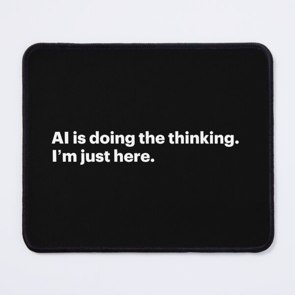 Item preview, AI is doing the thinking. I'm just here (White text) designed and sold by STUDIO-72.