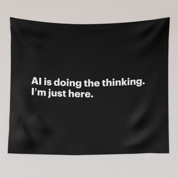 Item preview, AI is doing the thinking. I'm just here (White text) designed and sold by STUDIO-72.