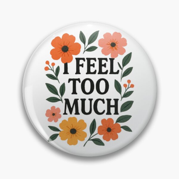 Item preview, I Feel Too Much Floral Emotional Sensitivity Typography Art designed and sold by ViursArtsStore.