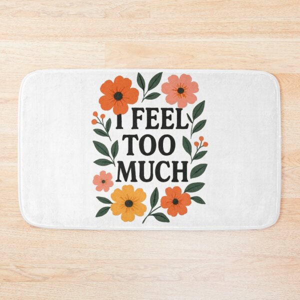 Item preview, I Feel Too Much Floral Emotional Sensitivity Typography Art designed and sold by ViursArtsStore.