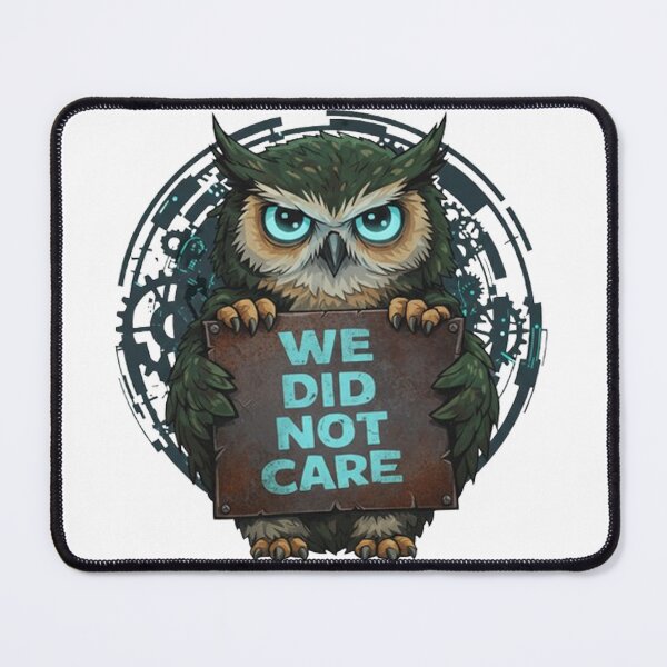 Item preview, Sarcastic Owl "We Did Not Care" Steampunk Grunge Design designed and sold by StillDow.
