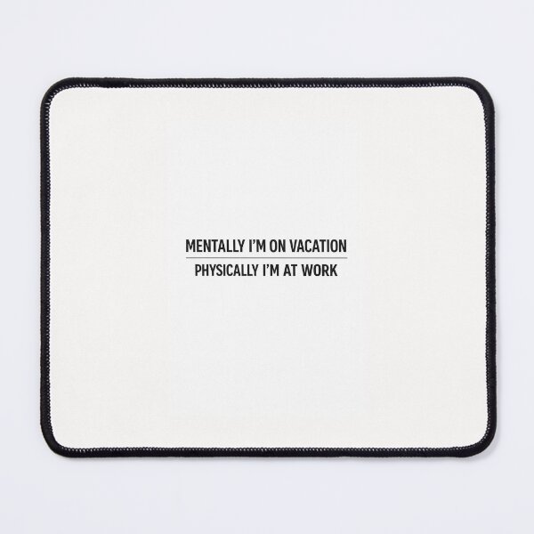 Item preview, Funny Work From Home Quote – Mentally I’m On Vacation Physically I’m At Work designed and sold by MindfulSips.