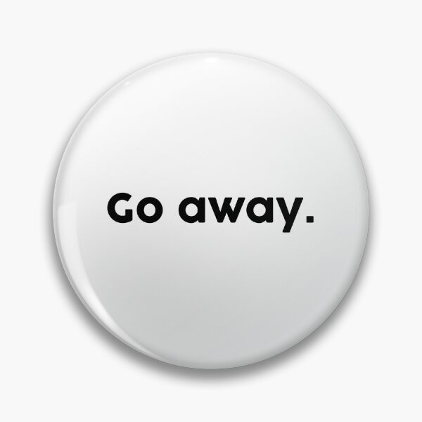 Item preview, Go Away designed and sold by ChromaWears.