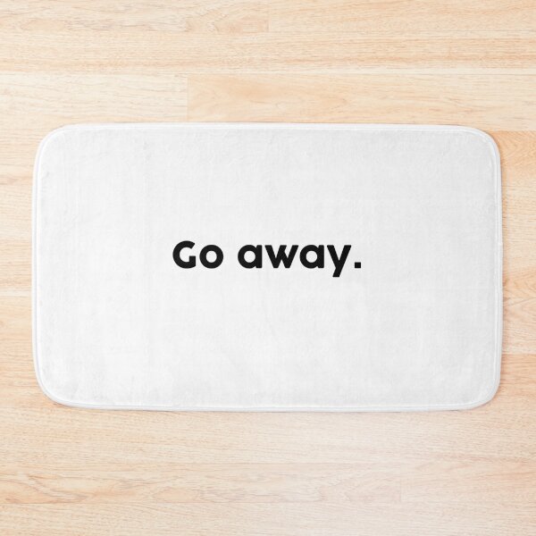 Item preview, Go Away designed and sold by ChromaWears.