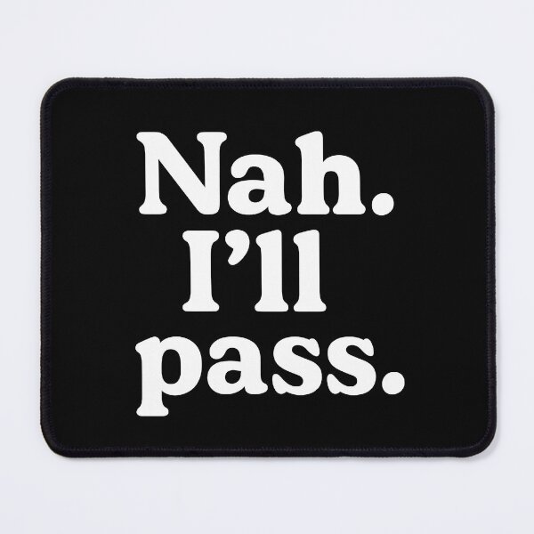 Item preview, Nah I'll Pass designed and sold by Icareis-Studios.