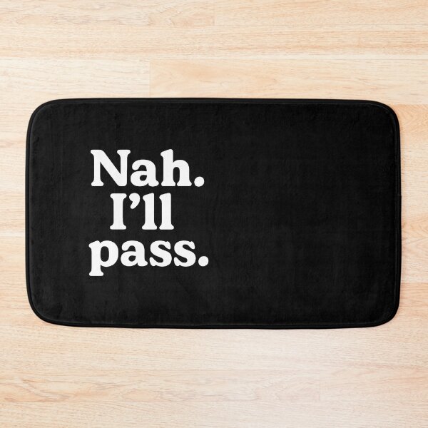 Item preview, Nah I'll Pass designed and sold by Icareis-Studios.