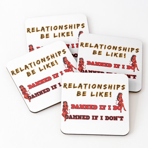 Item preview, Relationships Be Like: Damned If You Do, Damned If You Don’t designed and sold by Lekker Threads.