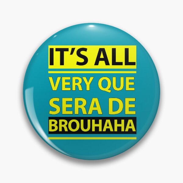 Item preview, Que Sera De Brouhaha designed and sold by SpikyNeil.