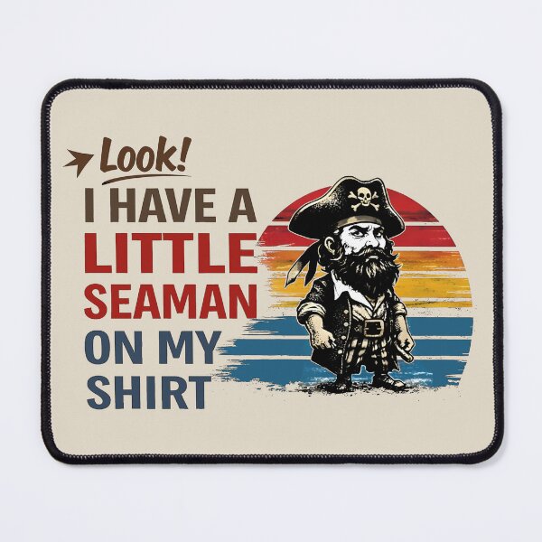 Item preview, Look I Have A Little Seaman On My Shirt designed and sold by gear-posters.