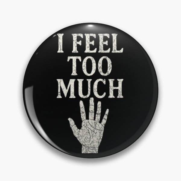 Item preview, I Feel Too Much Hand Symbol for Sensitive Souls designed and sold by ViursArtsStore.