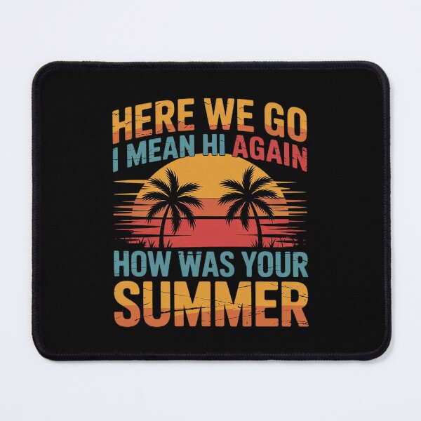 Item preview, Womens Here We Go Again I Mean Hi How was Your Summer designed and sold by joyouartArt.