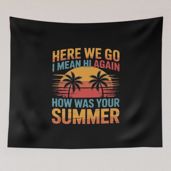 Item preview, Womens Here We Go Again I Mean Hi How was Your Summer  designed and sold by joyouartArt.