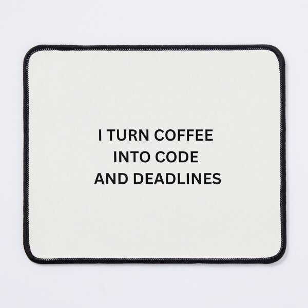 Item preview, Funny Programmer Quote - I Turn Coffee Into Code And Deadlines  designed and sold by MindfulSips.