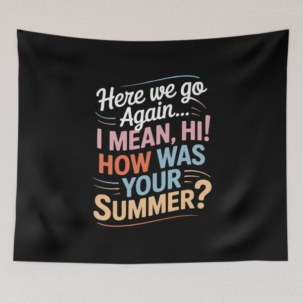 Item preview, Womens Here We Go Again I Mean Hi How was Your Summer Teacher designed and sold by MarkLeedsArt.