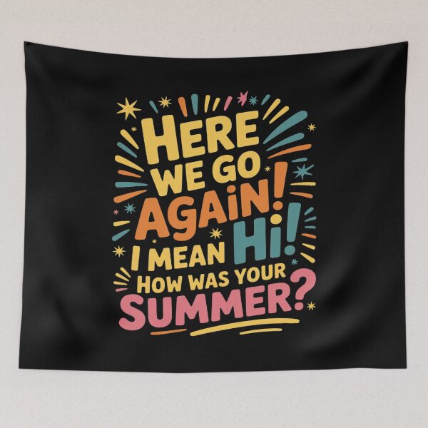 Item preview, Womens Here We Go Again I Mean Hi How Was Your Summer Teacher00 designed and sold by MarkLeedsArt.