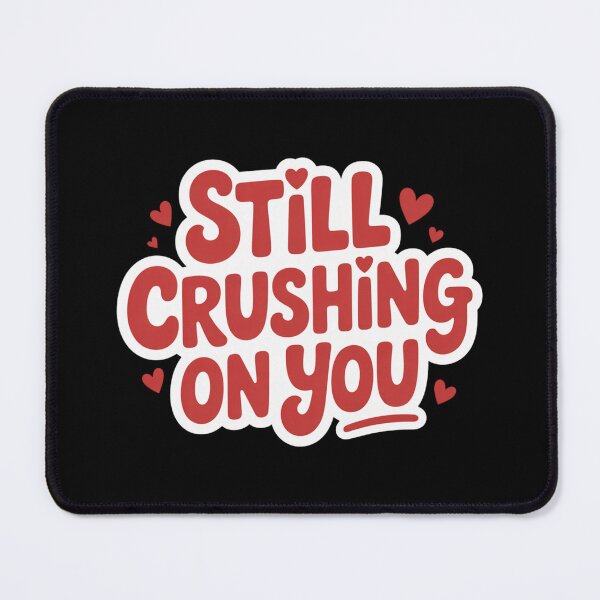 Item preview, Still Crushing On You – Cute Valentine Love Quote with Hearts designed and sold by ABLAT-CREATIONS.