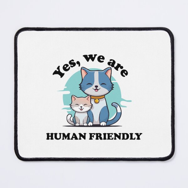 Item preview, Yes, We Are Human Friendly - Cute Cat Lover Print designed and sold by love creative.