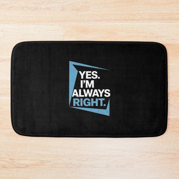 Item preview, Yes I'm Always Right, Math Puns for Teachers designed and sold by MarkLeedsArt.