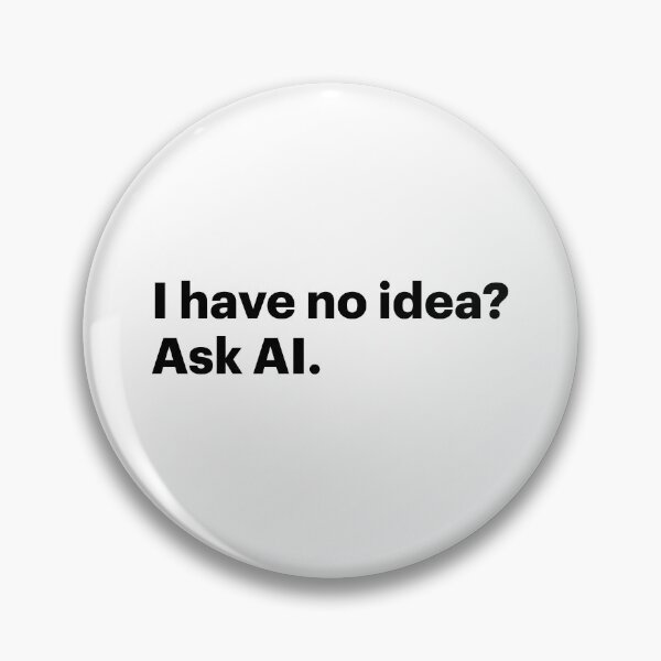 Item preview, I have no idea? Ask AI (Black text) designed and sold by STUDIO-72.