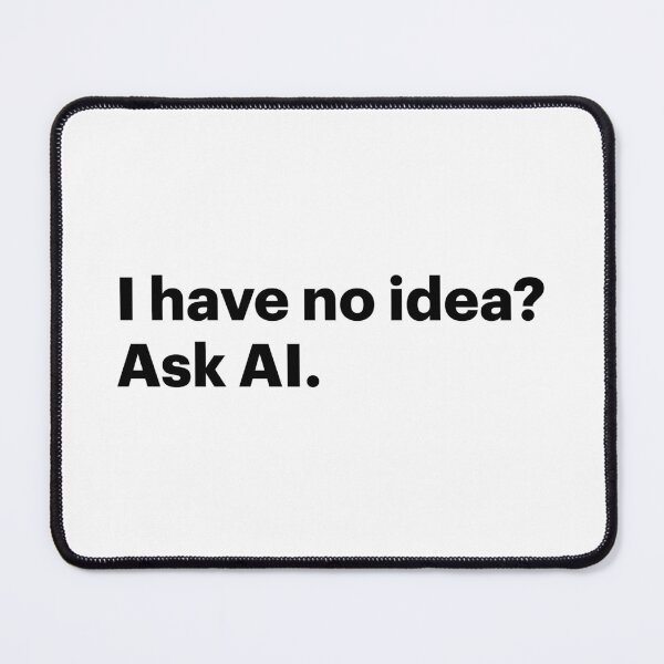 Item preview, I have no idea? Ask AI (Black text) designed and sold by STUDIO-72.