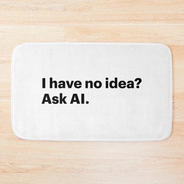 Item preview, I have no idea? Ask AI (Black text) designed and sold by STUDIO-72.