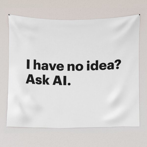 Item preview, I have no idea? Ask AI (Black text) designed and sold by STUDIO-72.