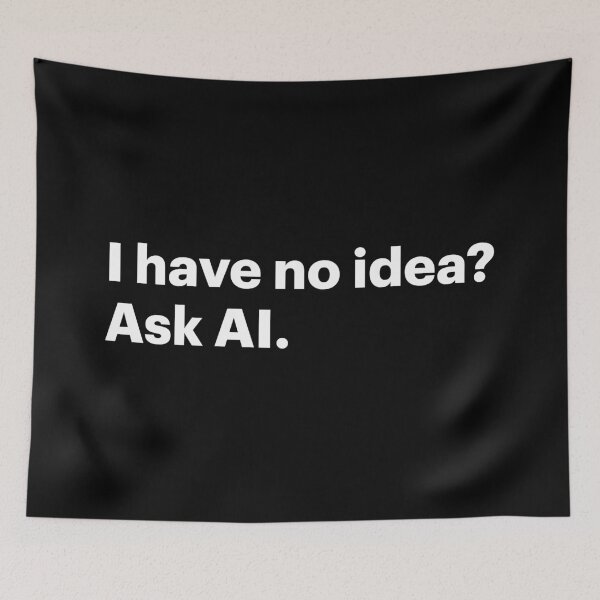 Item preview, I have no idea? Ask AI (White text) designed and sold by STUDIO-72.