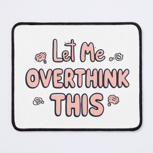 Item preview, LET ME OVERTHINK THIS designed and sold by AnimalBesties.