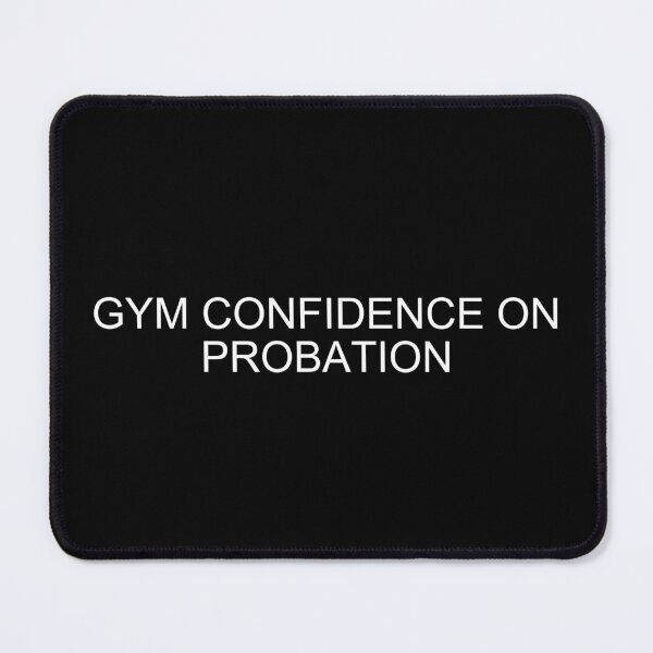 Item preview, Gym Confidence On Probation – Gym Humor designed and sold by brownsc17.