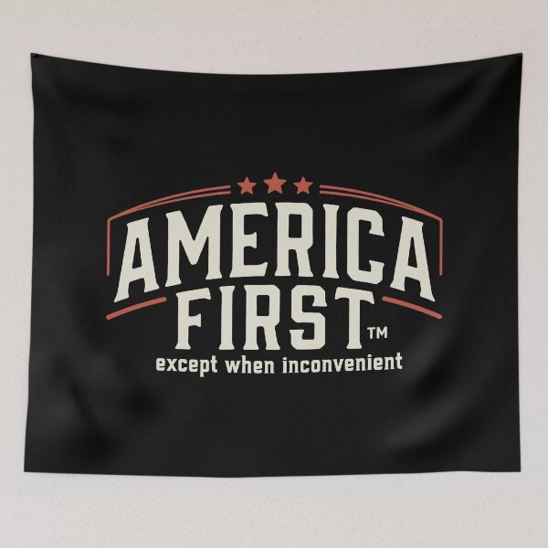 Item preview, America First Except When Inconvenient Satire designed and sold by SplashTastic.