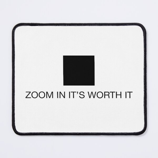 Item preview, Zoom In It’s Worth It Minimal Meme Design designed and sold by zamew.