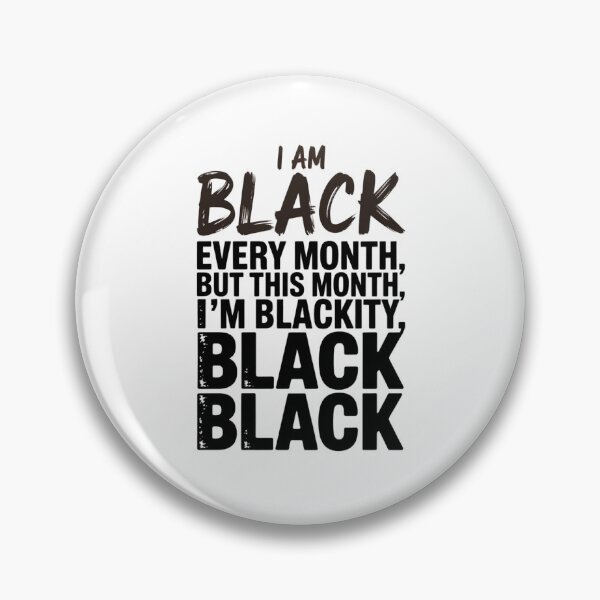Item preview, I Am Black Every Month But This Month I'm Blackity Black Black Black designed and sold by CORJIDOG-ART.
