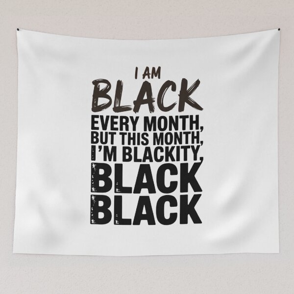 Item preview, I Am Black Every Month But This Month I'm Blackity Black Black Black designed and sold by CORJIDOG-ART.