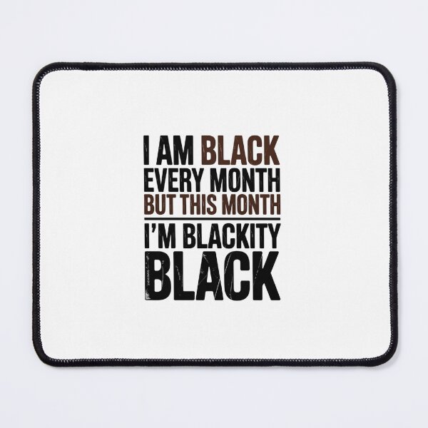 Item preview, I Am Black Every Month But This Month I'm Blackity Black designed and sold by CORJIDOG-ART.