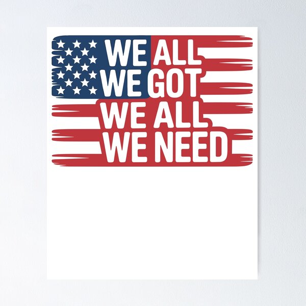 Item preview, We All We Got We All We Need designed and sold by Area50one.