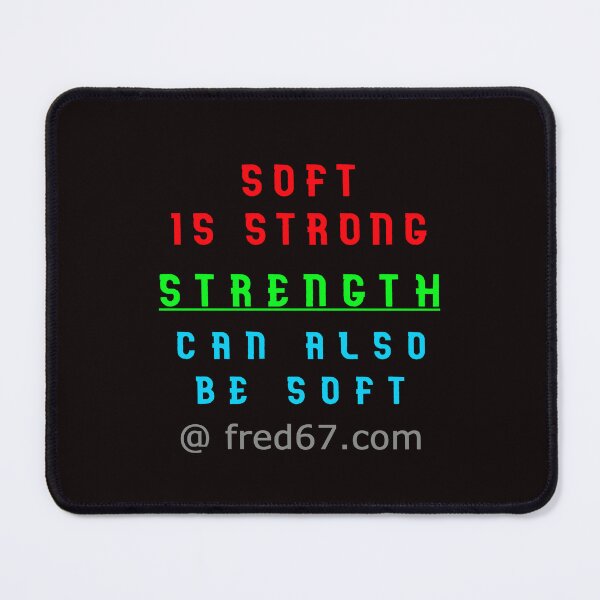 Item preview, Soft Is Strong designed and sold by AlienAlmanac.