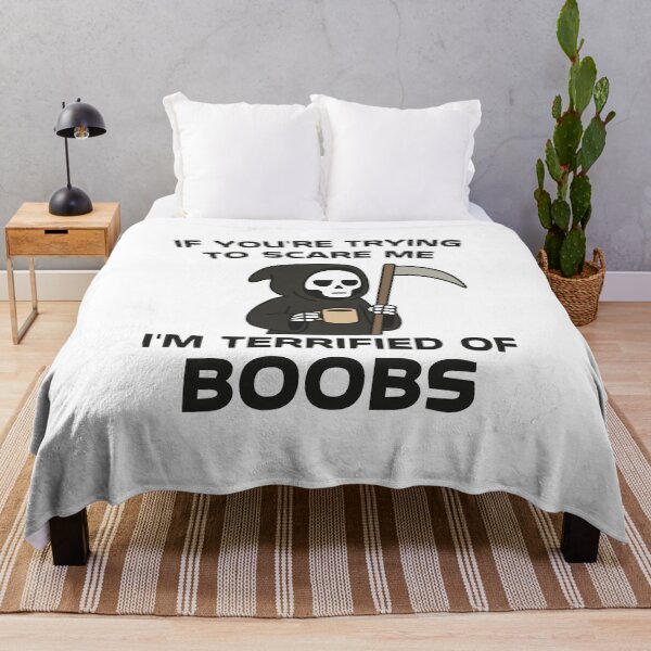 Item preview, If You're Trying To Scare Me I'm Terrified Of Boobs designed and sold by NQArtist.