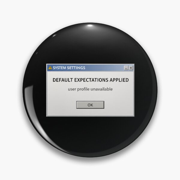 Item preview, Default Expectations Applied – Retro System Message Humor designed and sold by Mad Factory Designs.