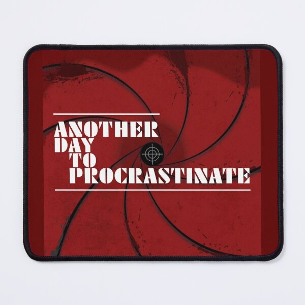 Item preview, Another Day to Procrastinate - License to Chill designed and sold by Syrupulse.