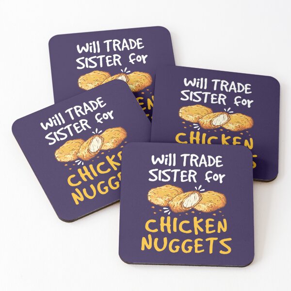 Item preview, Will Trade Sister for Chicken Nuggets Nugget Lover designed and sold by jaygo.
