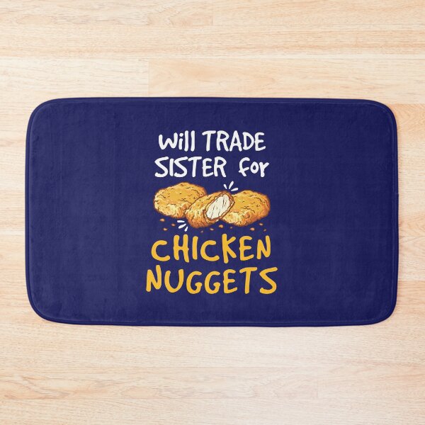 Item preview, Will Trade Sister for Chicken Nuggets Nugget Lover designed and sold by jaygo.