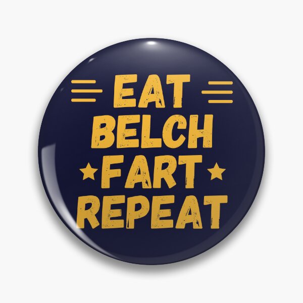 Item preview, Eat, Belch, Fart, Repeat Funny Quote designed and sold by CreativeBridge.