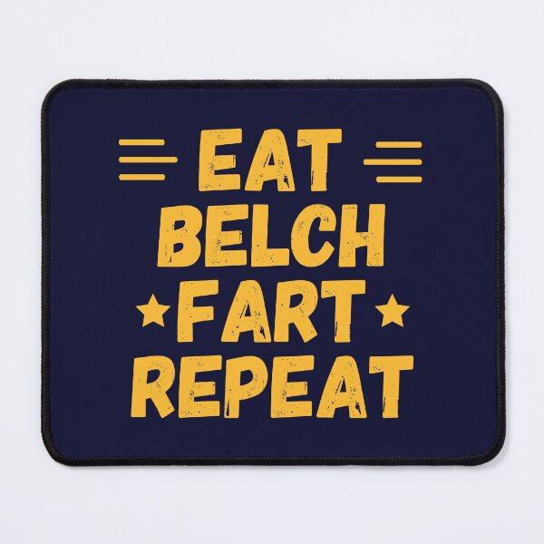 Item preview, Eat, Belch, Fart, Repeat Funny Quote designed and sold by CreativeBridge.